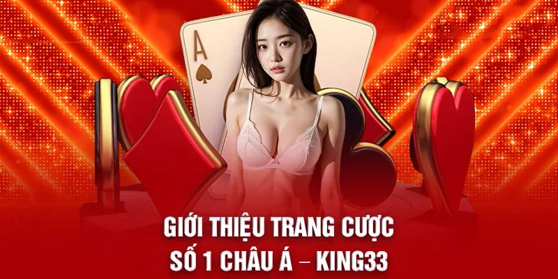 Giới thiệu king33 về thế giới giải trí trực tuyến đa dạng và hấp dẫn